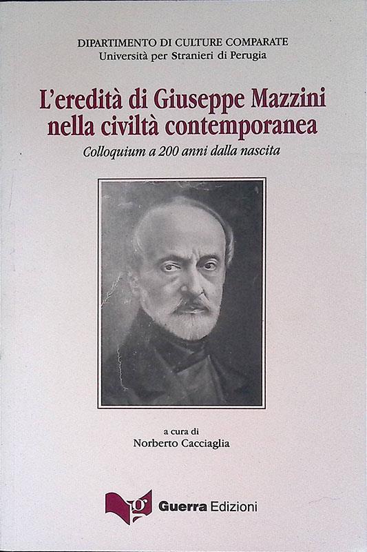 L'eredità di Giuseppe Mazzini nella civiltà contemporanea. Colloquium a 200 anni dalla nascita