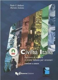 Civiltà Italia. Percorsi di cultura e civiltà italiana per stranieri. Giovani e adulti - Paolo E. Balboni,Michele Daloiso - copertina