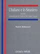 L'italiano e lo straniero ovvero: comunicare in italiano seconda lingua - Daniele Baldassarri - copertina