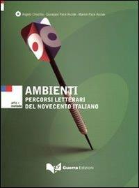 Ambienti. Percorsi letterari del Novecento italiano - Angelo Chiuchiù,Giuseppe Pace Asciak,Marion Pace Asciak - copertina