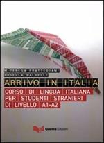 Arrivo in Italia. Corso di lingua italiana per studenti stranieri di livello A1-A2. Con CD Audio