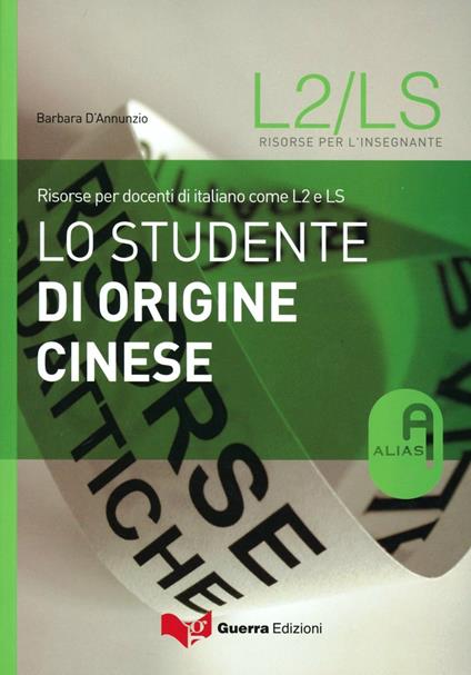 Lo studente di origine cinese. Risorse per docenti di italiano come L2 e LS - Barbara D'Annunzio - copertina