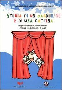 Storia di un cagnolino e di una gattina. Insegnare l'italiano ai bambini stranieri giocando con le immagini e le parole. Con DVD - Massimo Maggini,Paola Paruzzi,Stefania Semplici - copertina