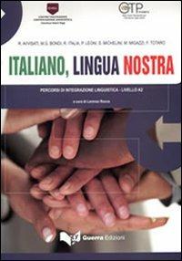 Italiano, lingua nostra. Percorsi di integrazione linguistica. Livello A2 - copertina