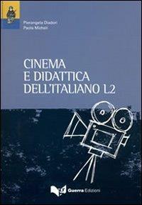 Cinema e didattica dell'italiano L2 - Pierangela Diadori,Paola Micheli - copertina