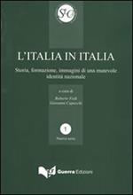 L' Italia in Italia. Storia, formazione, immagini di una mutevole identità nazionale. Atti del Convegno (Perugia, 19-21 aprile 2006)