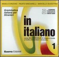 In italiano. Corso multimediale di lingua e civiltà a livello elementare e avanzato. 2 CD Audio. Vol. 1 - Angelo Chiuchiù,Fausto Minciarelli,Marcello Silvestrini - copertina