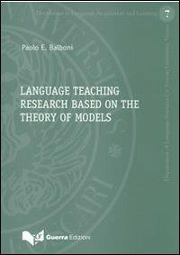 Language teaching research based on the theory of models - Paolo E. Balboni - copertina