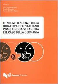 Le nuove tendenze della didattica dell'italiano come lingua straniera e il caso della Germania. Atti del Convegno (Monaco di Baviera, 8-9 dicembre-17 febbraio 2007) - copertina