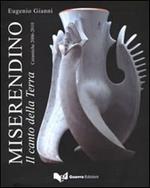 Miserendino. Il canto della terra. Ceramiche 2006-2010. Ediz. illustrata