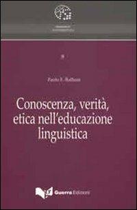 Conoscenza, verità, etica nell'educazione linguistica - Paolo E. Balboni - copertina