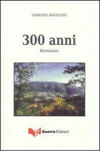 300 anni - Lorenzo Angeloni - copertina