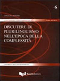 Discutere di plurilinguismo nell'epoca della complessità - Annalisa Bonomo - copertina