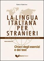 La lingua italiana per stranieri. Chiavi degli esercizi e dei test
