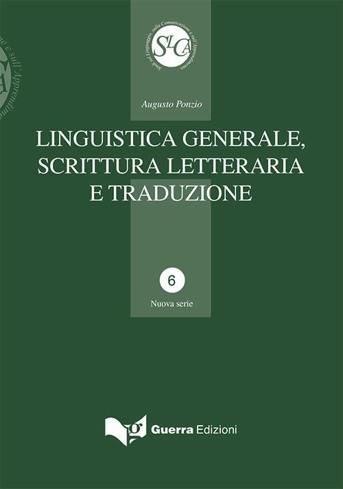 Linguistica generale, scrittura letteraria e traduzione - Augusto Ponzio - copertina