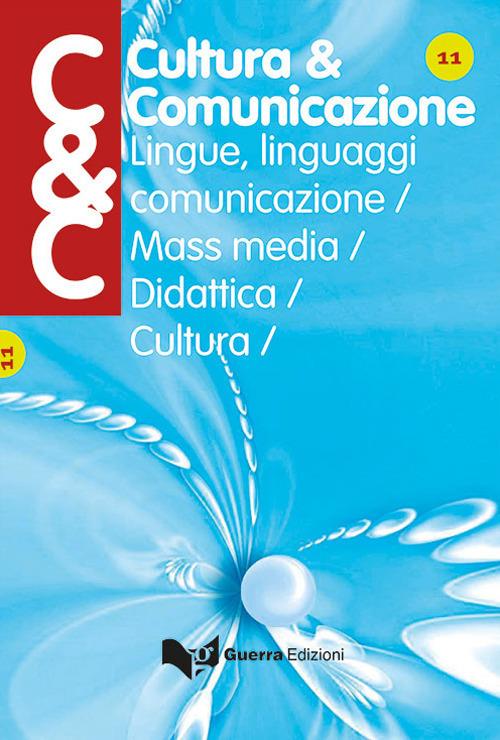 Cultura & comunicazione. Lingue, linguaggi, comunicazione, mass media, didattica, cultura (2017). Vol. 11 - copertina