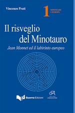 Il risveglio del minotauro. Jean Monnet ed il labirinto europeo