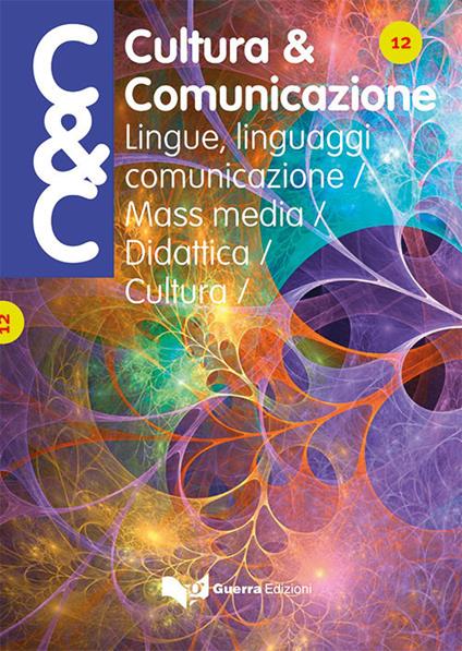Cultura & comunicazione. Lingue, linguaggi, comunicazione, mass media, didattica, cultura (2018). Vol. 12 - copertina