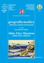 Geografia medica salute, etica, migrazione. 12° Seminario internazionale