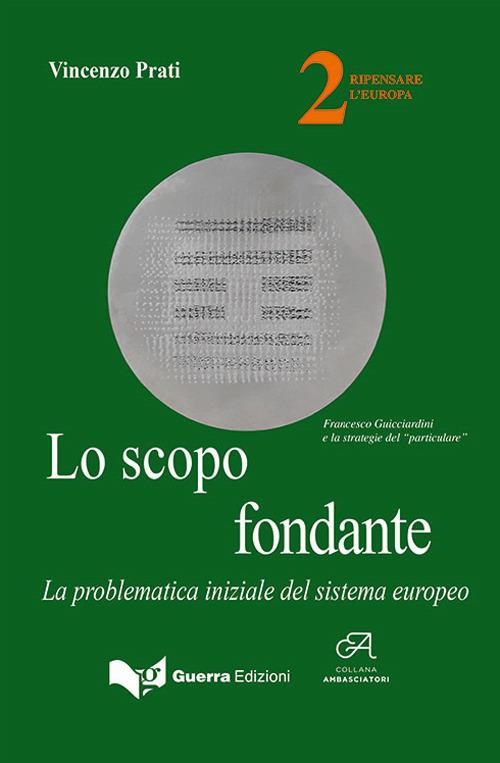 Lo scopo fondante. La problematica iniziale del sistema europeo - Vincenzo Prati - copertina