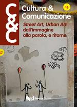 Cultura & comunicazione. Lingue e linguaggi, comunicazione, mass media, didattica, cultura. Vol. 15: Street art, urban art: dall'immagine alla parola, e ritorno.