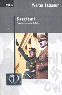 Fascismi. Passato, presente, futuro - Walter Laqueur - copertina