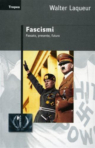Fascismi. Passato, presente, futuro - Walter Laqueur - copertina