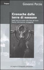 Cronache dalle terre di nessuno. Sedici anni da inviato sulla linea del fuoco. Guerra, informazione, propaganda