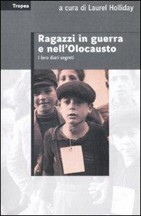 Ragazzi in guerra e nell'Olocausto. I loro diari segreti - 4