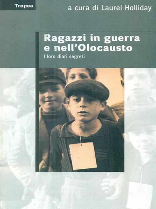 Ragazzi in guerra e nell'Olocausto. I loro diari segreti - 3