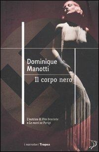 Il corpo nero - Dominique Manotti - 2