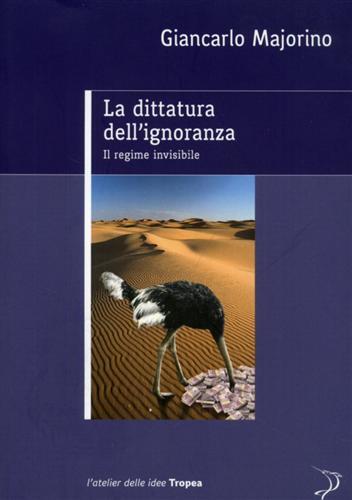 La dittatura dell'ignoranza. Il regime invisibile