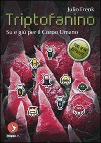 Triptofanino. Su e giù nel corpo umano - Julio Frenk - copertina