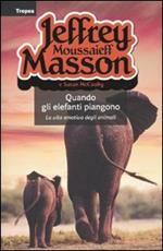 Quando gli elefanti piangono. La vita emotiva degli animali