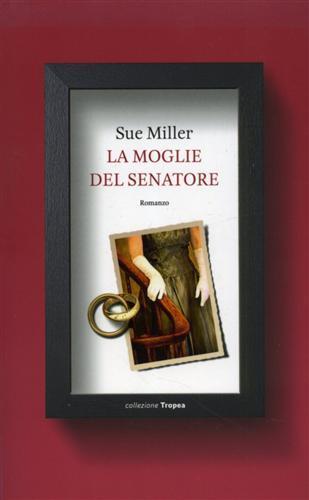 La moglie del senatore - Sue Miller - copertina