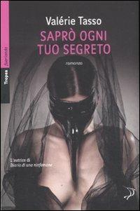 Saprò ogni tuo segreto - Valérie Tasso - copertina