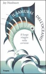 Il samurai dell'oceano. Lungo viaggio nella corrente