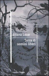Terra di uomini liberi - Liliana Lazar - copertina