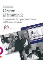 Oratori al femminile. Il carisma della Pia Opera Santa Dorotea nell'oratorio bresciano