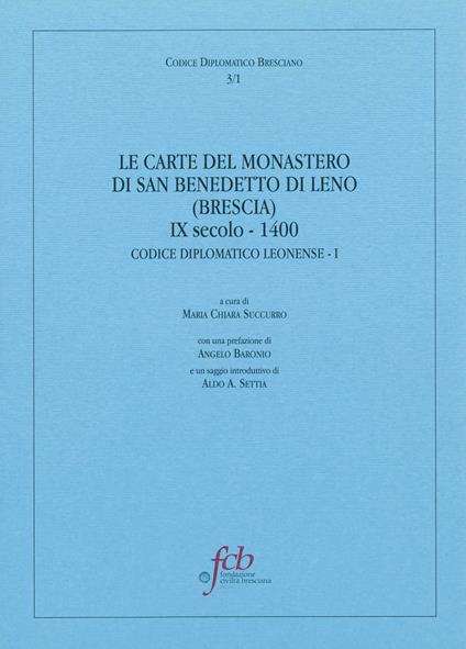Le carte del monastero di San Benedetto di Leno (brescia) IX secolo-1400. Codice diplomatico leonense I - copertina