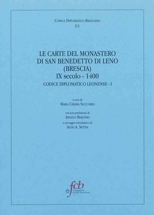 Le carte del monastero di San Benedetto di Leno (brescia) IX secolo-1400. Codice diplomatico leonense I - copertina