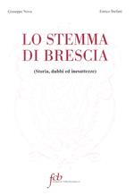 Lo stemma di Brescia. Storia, dubbi ed inesattezze