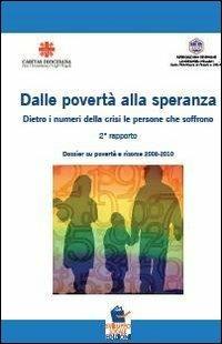 Dalla povertà alla speranza. Dietro i numeri della crisi le persone che soffrono. 2° dossier su povertà e risorse 2008-2011 - copertina