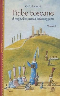 Fiabe toscane di maghi, fate, animali, diavoli e giganti. Vol. 1 - Carlo Lapucci - copertina