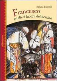 Francesco e i dieci luoghi del destino - Renata Bascelli - copertina