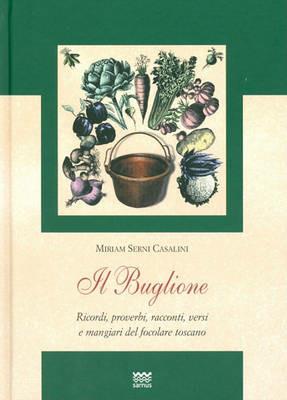 Il Buglione. Ricordi, proverbi, racconti, versi e mangiari del focolare toscano - Miriam Serni Casalini - copertina