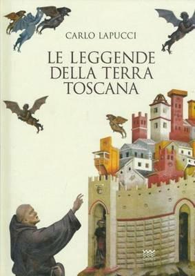 Le leggende della terra Toscana - Carlo Lapucci - copertina