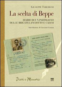La scelta di Beppe. Diario di un partigiano delle brigate Lanciotto e Caiani - Giuseppe Tarchiani - copertina