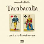 Tarabaralla. Canti e tradizioni toscane. Con CD Audio