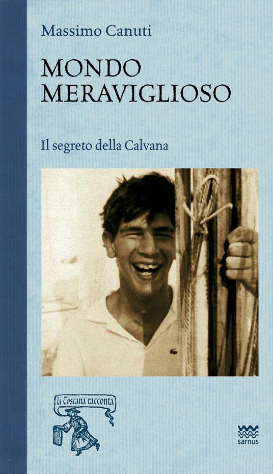 Mondo meraviglioso. Il segreto della Calvana - Massimo Canuti - copertina